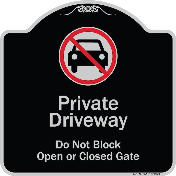 Designer Series-Private Driveway Don't Block Open Closed Gate W/ No Park, 18" x 18", BS-1818-9923